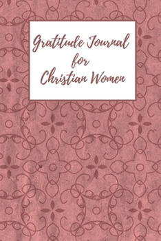 Gratitude Journal for Christian Women: Includes Quotes from Scripture and Inspiring phrases in Beautiful Lettering and Coloring Pages surrounding the ... Pattern of crosses (Vintage Feel Journals)