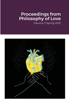 Paperback Proceedings from Philosophy of Love Volume 3 Spring 2021 Book