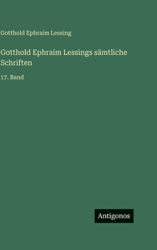 Gotthold Ephraim Lessings sämtliche Schriften: 17. Band