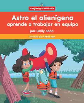 Library Binding Astro El Alienígena Aprende a Trabajar En Equipo (Astro the Alien Learns about Teamwork) [Spanish] Book