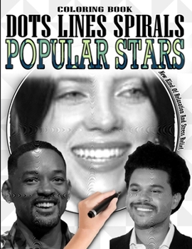 Paperback Popular Stars Dots Lines Spirals Coloring Book: New Kind Of Relaxation And Stress Relief - Popular stars Coloring Book - Trendiest Celebrities Fun Act Book