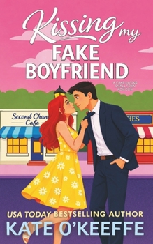 Kissing My Fake Boyfriend: A Sweet Small Town Fake Dating Romantic Comedy (Sisters and Sweethearts: Sweet Small-Town Romantic Comedies)