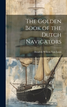 Hardcover The Golden Book of the Dutch Navigators Book