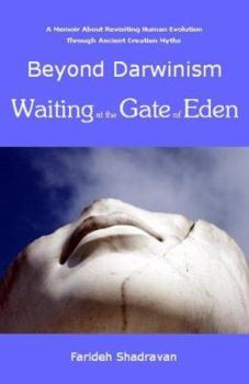 Paperback Beyond Darwinism, Waiting at the Gate of Eden: A Memoir About Revisiting Human Evolution Through Ancient Creation Myths Book