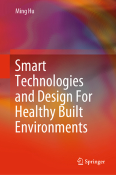 Hardcover Smart Technologies and Design for Healthy Built Environments Book