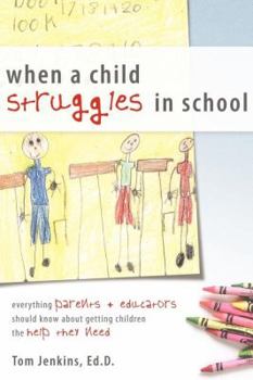 Paperback When a Child Struggles in School: Everything Parents + Educators Should Know about Getting Children the Help They Need Book