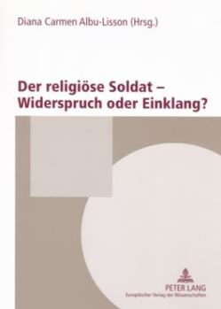 Paperback Der Religioese Soldat - Widerspruch Oder Einklang?: Das Oesterreichische Heer, Die Kirchen Und Die Religionsgesellschaften [German] Book