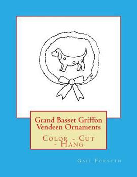 Paperback Grand Basset Griffon Vendeen Ornaments: Color - Cut - Hang Book