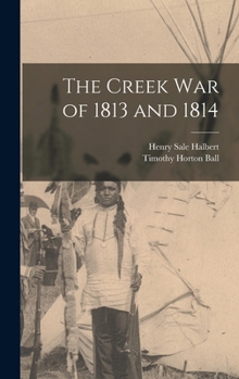 Hardcover The Creek War of 1813 and 1814 Book
