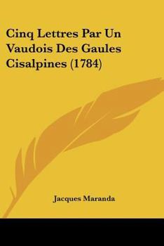 Paperback Cinq Lettres Par Un Vaudois Des Gaules Cisalpines (1784) Book