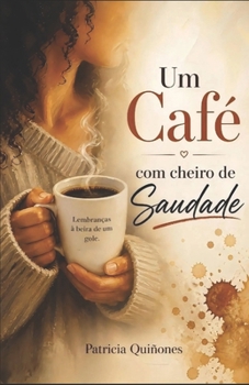 Paperback Um Café Com Cheiro de Saudade: Lembranças à beira de um gole [Portuguese] Book