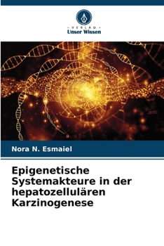 Paperback Epigenetische Systemakteure in der hepatozellulären Karzinogenese [German] Book