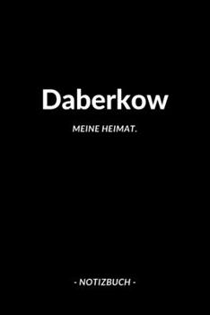 Daberkow: Notizblock | Notizbuch | DIN A5, 120 Seiten | Liniert, Linien, Lined | Notizen, Termine, Planer, Tagebuch, Organisation | Deine Stadt, Dorf, Region und Heimat (German Edition)