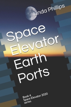 Paperback Space Elevator Earth Ports: Book 4 Space Elevator 2020 series Book