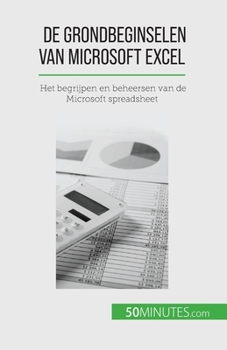 Paperback De grondbeginselen van Microsoft Excel: Het begrijpen en beheersen van de Microsoft spreadsheet [Dutch] Book
