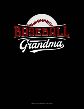 Baseball Grandma: Unruled Composition Book