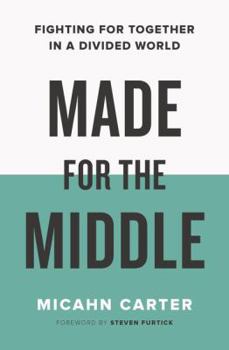 Paperback Made for the Middle: Fighting for Together in a Divided World Book