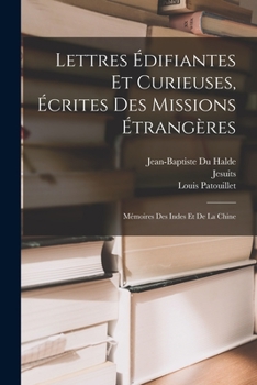 Paperback Lettres Édifiantes Et Curieuses, Écrites Des Missions Étrangères: Mémoires Des Indes Et De La Chine [French] Book