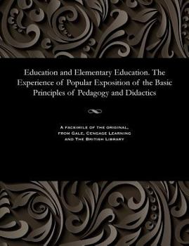 Paperback Education and Elementary Education. the Experience of Popular Exposition of the Basic Principles of Pedagogy and Didactics [Russian] Book