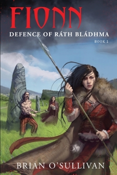Fionn: Defence of Ráth Bládhma - Book #1 of the Fionn mac Cumhaill