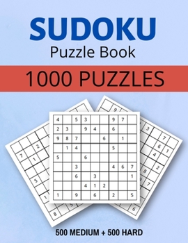 Paperback Sudoku Puzzle Book 1000 Puzzles Medium and Hard: Sudoku Puzzle Book with Solutions:1000 Sudoku Puzzles,500 Medium & 500 Hard Book
