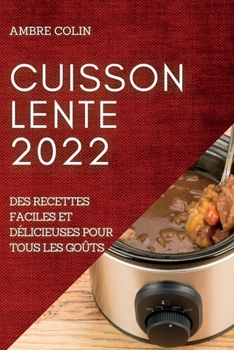 Paperback Cuisson Lente 2022: Des Recettes Faciles Et Délicieuses Pour Tous Les Goûts [French] Book