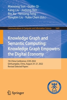 Paperback Knowledge Graph and Semantic Computing: Knowledge Graph Empowers the Digital Economy: 7th China Conference, Ccks 2022, Qinhuangdao, China, August 24-2 Book