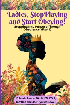 Paperback Ladies, Stop Playing and Start Obeying! Stepping Into Purpose Through Obedience (Part I) [Large Print] Book