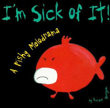 Board book I'm Sick of It!: A Fishy Melodrama Book