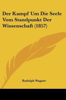 Paperback Der Kampf Um Die Seele Vom Standpunkt Der Wissenschaft (1857) [German] Book