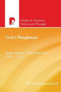 Paperback God's Ploughman: Hugh Latimer, a "Preaching Life" (1485-1555) Book