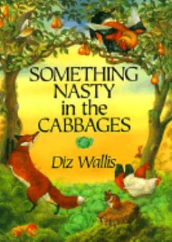 Hardcover Something Nasty in the Cabbages: A Tale from Roman de Renard, Written in the 12th Century by Pierre de Saint-Cloud, and Retold for This Edition by the Book