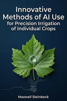 Innovative Methods of AI Use for Precision Irrigation of Individual Crops