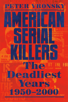 Paperback American Serial Killers: The Deadliest Years 1950-2000 Book