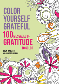 Paperback Color Yourself Grateful: 100 Messages of Gratitude to Color Book