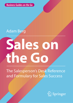 Hardcover Sales on the Go: The Salesperson's Desk Reference and Formulary for Sales Success Book
