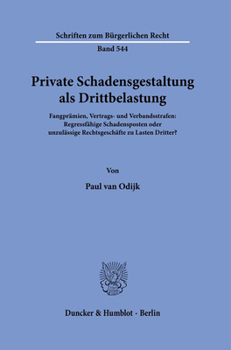 Paperback Private Schadensgestaltung ALS Drittbelastung: Fangpramien, Vertrags- Und Verbandsstrafen: Regressfahige Schadensposten Oder Unzulassige Rechtsgeschaf [German] Book
