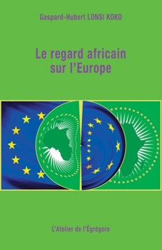 Paperback Le regard africain sur l'Europe [French] Book