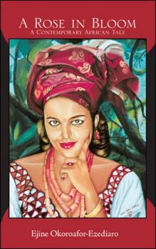 Paperback A Rose in Bloom: A Contemporary African Tale Book