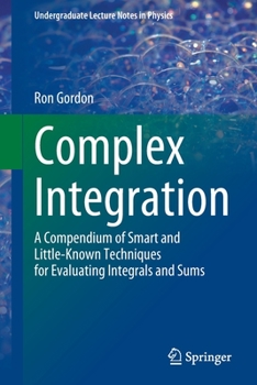 Paperback Complex Integration: A Compendium of Smart and Little-Known Techniques for Evaluating Integrals and Sums Book