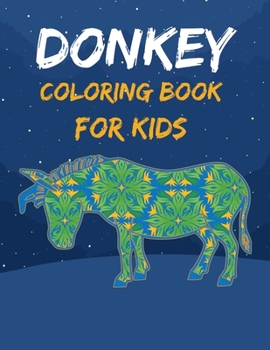 Paperback Donkey Coloring Book For Kids: Awesome, Beautiful, Unique And Creative Animal Coloring Book for Kids, Toddlers and Adults. Book