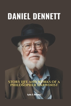 Paperback Daniel Dennett: Story Life and Works of a Philosopher Darwinist Book