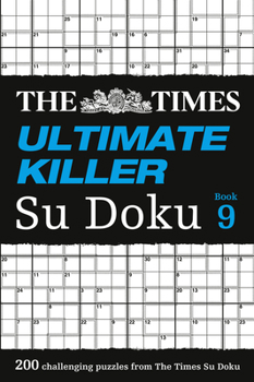 Paperback The Times Ultimate Killer Su Doku Book 9: 200 of the Deadliest Su Doku Puzzles Book