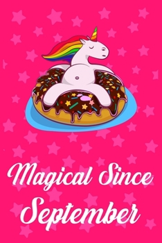 Magical Since September: Donut Unicorn rainbow Journal for Septembers child, Cute Happy Birthday Donut Unicorn Rainbow Journal Notebook for Kids, Birthday Unicorn 120 Pages Gift for September Girls!