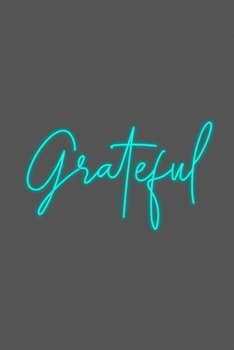Grateful: Retro Neon Sign Grey Inspirational Cute Note Book / Journal For Teenagers, 6" x 9" Ruled White Paper, 120 pages, Thanksgiving Gift for Boy Girl Teen Sister Brother Dad Mom