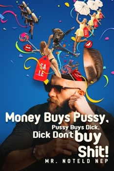 Paperback Money Buys Pussy, Pussy Buys Dick, Dick Don't Buy Shit! Book