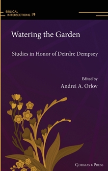 Hardcover Watering the Garden: Studies in Honor of Deirdre Dempsey Book