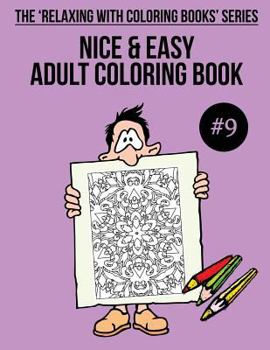 Paperback Nice & Easy Adult Coloring Book #9: The 'Relaxing With Coloring Books' Series Book