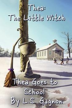 Thea Goes to School - Book #3 of the : The Little Witch