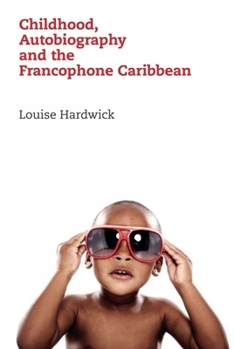 Hardcover Childhood, Autobiography and the Francophone Caribbean Book